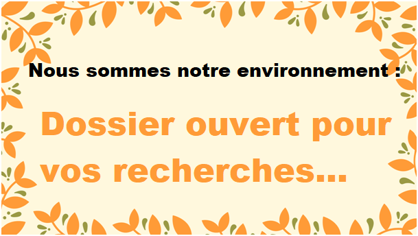 Nous sommes notre environnement : Recherches ...